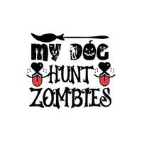 mio cane caccia zombie tipografia lettering per t camicia vettore