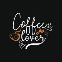 caffè amante. può essere Usato per caffè maglietta moda disegno, caffè tipografia, caffè giurare abbigliamento, maglietta vettori, saluto carte, messaggi, e tazze vettore