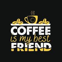 caffè è mio migliore amico. può essere Usato per caffè maglietta moda disegno, caffè tipografia, caffè giurare abbigliamento, maglietta vettori, saluto carte, messaggi, e tazze vettore