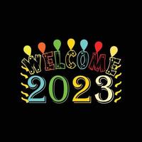 Benvenuto, 2023. può essere Usato per contento nuovo anno maglietta moda disegno, nuovo anno tipografia disegno, nuovo anno giurare abbigliamento, maglietta vettori, etichetta disegno, carte, messaggi, e tazze vettore