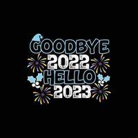 addio 2022, Ciao 2023. può essere Usato per contento nuovo anno maglietta moda disegno, nuovo anno tipografia disegno, nuovo anno giurare abbigliamento, maglietta vettori, etichetta disegno, carte, messaggi, e tazze vettore