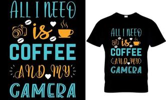 tutti io bisogno è caffè e mio telecamera maglietta design vettore