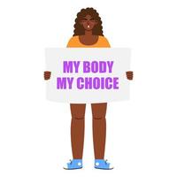 Da donna protesta. africano donna Tenere segni mio corpo - mio scelta isolato su un' bianca sfondo. scelta professionale attivisti supporto aborto diritti. vettore