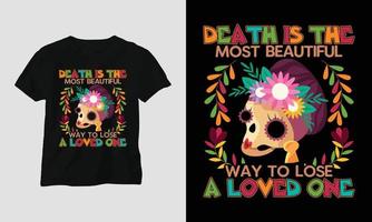 Morte è il maggior parte bellissimo modo per perdere un' amato uno - dia de los muertos maglietta design vettore