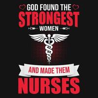 infermiera citazioni - Dio trovato il più forte donne e fatto loro infermieri - infermiera t camicia - vettore grafico design.