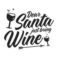 caro Santa appena portare vino - vino bicchiere, tipografia vettore - Natale t camicia design