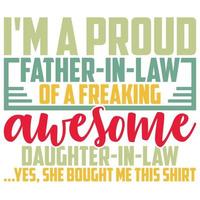 io am un' orgoglioso padre nel legge di un' impazzito eccezionale figlia nel legge, contento padre giorno, papà amante calligrafia stile design vettore illustrazione