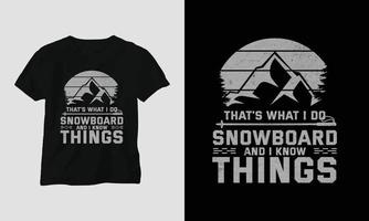 quello è che cosa io fare Snowboard e io conoscere cose maglietta design con montagne, Snowboard e retrò stile vettore