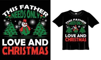 Questo padre esigenze solo amore e Natale maglietta design modello per Natale celebrazione. bene per saluto carte, magliette, tazze, e i regali. per uomini, donne, e bambino capi di abbigliamento vettore