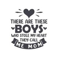 Là siamo queste ragazzi chi ha rubato mio cuore essi chiamata me mamma. madri giorno lettering design. vettore