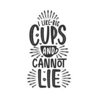 io piace grande tazze e io non può menzogna, caffè citazioni lettering design vettore