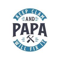 Keep clam e papà lo sistemeranno, design regalo per la festa del papà vettore