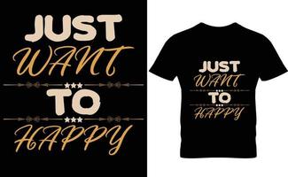 voglio solo essere felice e moderno con citazioni di ispirazione t-shirt design vettore