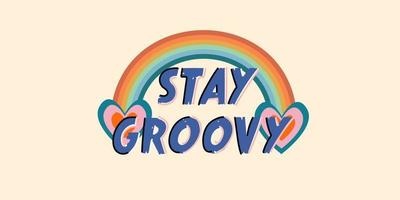 restare Groovy slogan con arcobaleno. 70s hippy. Stampa per ragazza tee t camicia e etichetta, striscione. vettore