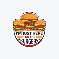 io sono appena Qui per il hamburger - hamburger detto design vettore grafico.