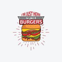 io sono appena Qui per il hamburger - hamburger divertente detto design vettore grafico.