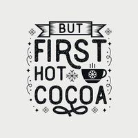 ma primo caldo cacao vettore illustrazione, mano disegnato lettering con inverno citazioni, inverno disegni per t camicia, manifesto, Stampa, tazza, e per carta