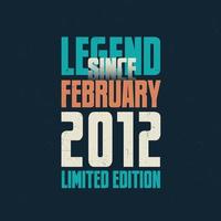 leggenda da febbraio 2012 Vintage ▾ compleanno tipografia design. Nato nel il mese di febbraio 2012 compleanno citazione vettore