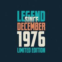 leggenda da dicembre 1976 Vintage ▾ compleanno tipografia design. Nato nel il mese di dicembre 1976 compleanno citazione vettore