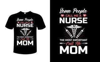 alcuni persone chiamata me un' infermiera il maggior parte importante chiamata me mamma camicia design vettore