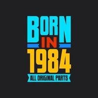 Nato nel 1984, tutti originale parti. Vintage ▾ compleanno celebrazione per 1984 vettore