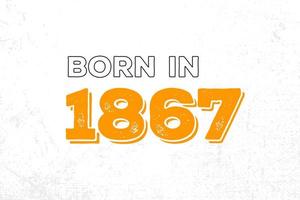 Nato nel 1867. orgoglioso 1867 compleanno regalo maglietta design vettore