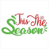 Questo il stagione, allegro Natale camicia Stampa modello, divertente natale camicia disegno, Santa Claus divertente citazioni tipografia design vettore