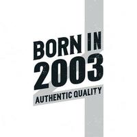 Nato nel 2003 autentico qualità. compleanno celebrazione per quelli Nato nel il anno 2003 vettore