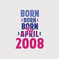 Nato nel aprile 2008. orgoglioso 2008 compleanno regalo maglietta design vettore