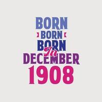 Nato nel dicembre 1908. orgoglioso 1908 compleanno regalo maglietta design vettore