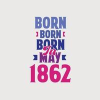 Nato nel Maggio 1862. orgoglioso 1862 compleanno regalo maglietta design vettore