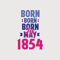 Nato nel Maggio 1854. orgoglioso 1854 compleanno regalo maglietta design vettore