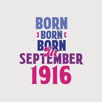Nato nel settembre 1916. orgoglioso 1916 compleanno regalo maglietta design vettore