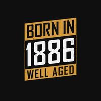 Nato nel 1886, bene invecchiato. orgoglioso 1886 compleanno regalo maglietta design vettore