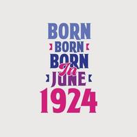Nato nel giugno 1924. orgoglioso 1924 compleanno regalo maglietta design vettore