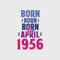 Nato nel aprile 1956. orgoglioso 1956 compleanno regalo maglietta design vettore