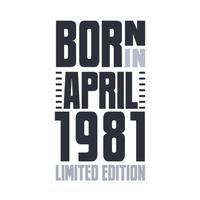 Nato nel aprile 1981. compleanno citazioni design per aprile 1981 vettore