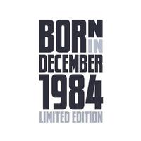 Nato nel dicembre 1984. compleanno citazioni design per dicembre 1984 vettore