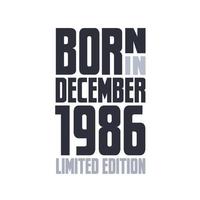 Nato nel dicembre 1986. compleanno citazioni design per dicembre 1986 vettore