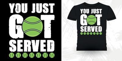 voi appena avuto servito divertente tennis Giocatori retrò Vintage ▾ tennis maglietta design vettore