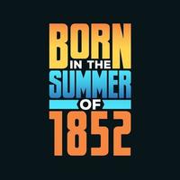 Nato nel il estate di 1852. compleanno celebrazione per quelli Nato nel il estate stagione di 1852 vettore