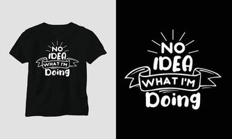 no idea che cosa io sono fare - maglietta e abbigliamento design. vettore Stampa, tipografia, manifesto, emblema, Festival, divertente, sarcastico umorismo, silhouette