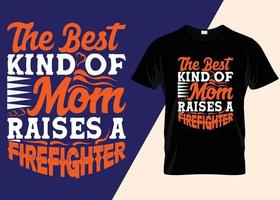 il miglior tipo di mamma alleva una maglietta da pompiere vettore