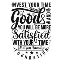 investire il tuo tempo nel fare bene e voi volontà essere Di Più soddisfatto con il tuo tempo matson famiglia fondazione quot vettore