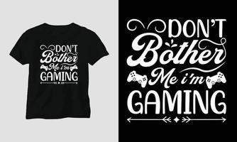 fare non fastidio me io am gioco - gamer citazioni maglietta e abbigliamento design. tipografia, manifesto, emblema, video Giochi, amore, gioco vettore