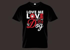 amore me amore mio cane tipografia maglietta design vettore