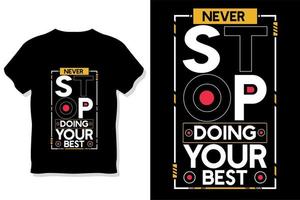 mai fermare fare il tuo migliore motivazionale citazione tipografia t camicia design vettore