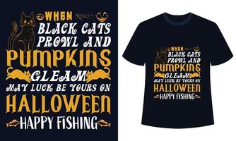sorprendente Halloween maglietta design quando nero gatti in cerca di preda e zucche bagliore Maggio fortuna essere il tuo su Halloween contento pesca vettore