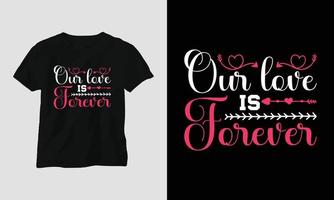 nostro amore è per sempre - San Valentino giorno tipografia maglietta design con cuore, freccia, bacio, e motivazionale citazioni vettore