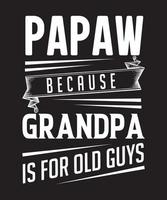 papaw perché Nonno è per vecchio ragazzi maglietta design.eps vettore